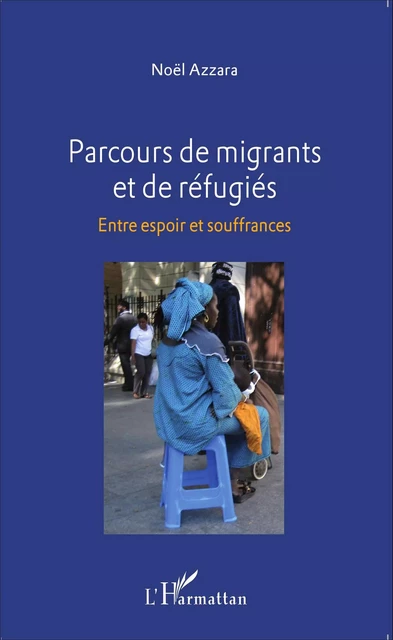 Parcours de migrants et de réfugiés - Noël Azzara - Editions L'Harmattan