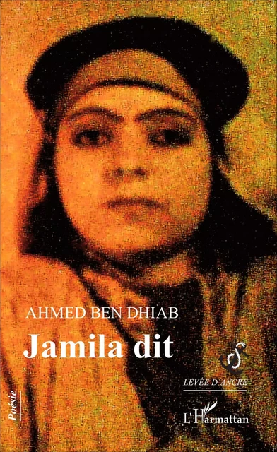 Jamila dit - Ahmed Ben Dhiab - Editions L'Harmattan