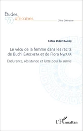 Le vécu de la femme dans les récits de Buchi Emecheta et de Flora Nwapa