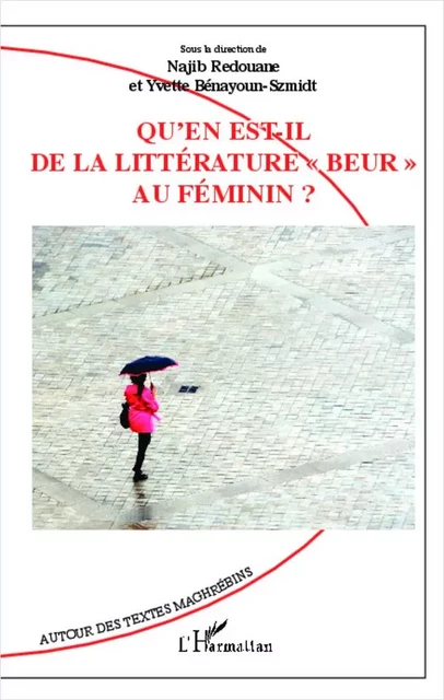 Qu'en est-il de la littérature "beur" au féminin ? - Yvette Bénayoun-Szmidt, Najib Redouane - Editions L'Harmattan