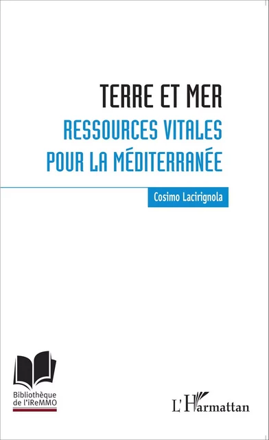 Terre et mer : ressources vitales pour la Méditerranée - Cosimo Lacirignola - Editions L'Harmattan