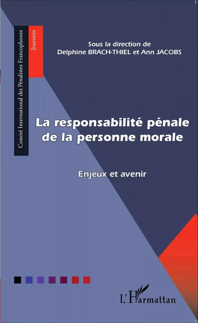 La responsabilité pénale de la personne morale - Delphine Brach-Thiel, Ann Jacobs - Editions L'Harmattan