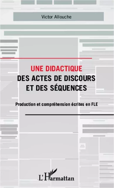 Une didactique des actes de discours et des séquences - Victor Allouche - Editions L'Harmattan