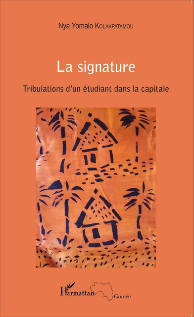 La signature. Tribulations d'un étudiant dans la capitale - Nya Yomalo Kolakpatamou - Editions L'Harmattan