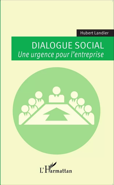 Dialogue social - Hubert Landier - Editions L'Harmattan