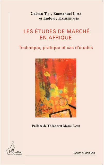 Les études de marché en Afrique - Gaétan Teje, Emmanuel Lima, Ludovic Kamdem - Editions L'Harmattan