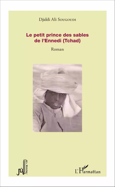 Le petit prince des sables de l'Ennedi (Tchad) - Djiddi Ali Sougoudi - Editions L'Harmattan