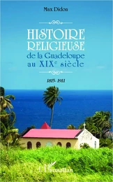 Histoire religieuse de la Guadeloupe au XIX e siècle