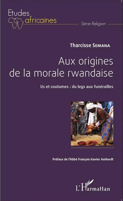 Aux origines de la morale rwandaise - Tharcisse Semana - Editions L'Harmattan