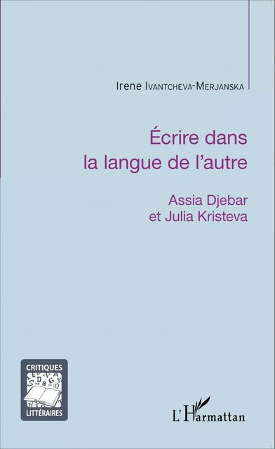 Écrire dans la langue de l'autre - Irene Ivantcheva-Merjanska - Editions L'Harmattan