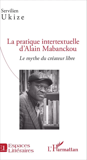 La pratique intertextuelle d'Alain Mabanckou - Servilien Ukize - Editions L'Harmattan