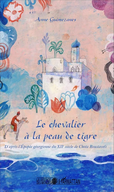 Le chevalier à la peau de tigre - Anne Guimezanes - Editions L'Harmattan