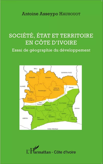 Société, état et territoire en Côte d'Ivoire - Antoine Asseypo Hauhouot - Editions L'Harmattan