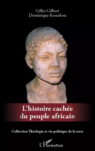 L'histoire cachée du peuple africain - Gilles Gilbert, Dominique Kounkou - Editions L'Harmattan