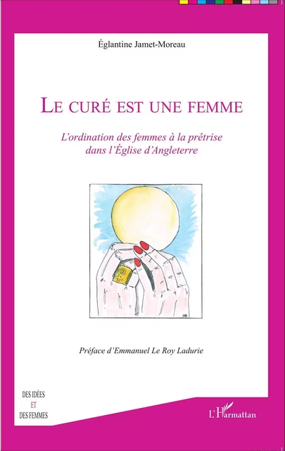 Le curé est une femme - Églantine Jamet-Moreau - Editions L'Harmattan