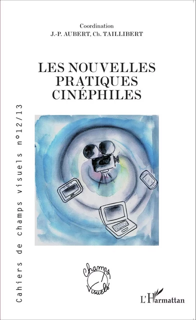 Les nouvelles pratiques cinéphiles - Christel Taillibert, Jean-Paul Aubert - Editions L'Harmattan