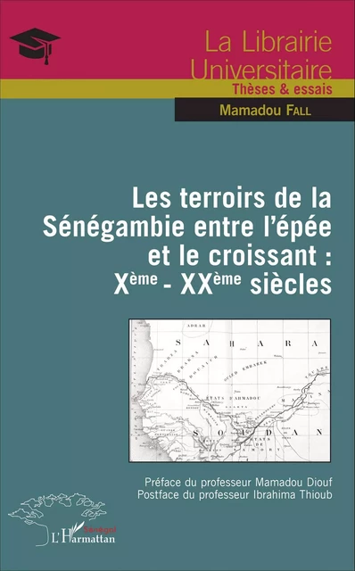 Les terroirs de la Sénégambie entre l'épée et le croissant : Xème - XXème siècles - Mamadou Fall - Editions L'Harmattan