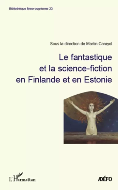 Le Fantastique et la science-fiction en Finlande et en Estonie - Martin Carayol - Editions L'Harmattan