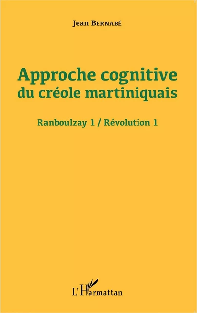 Approche cognitive du créole martiniquais - Jean Bernabe - Editions L'Harmattan