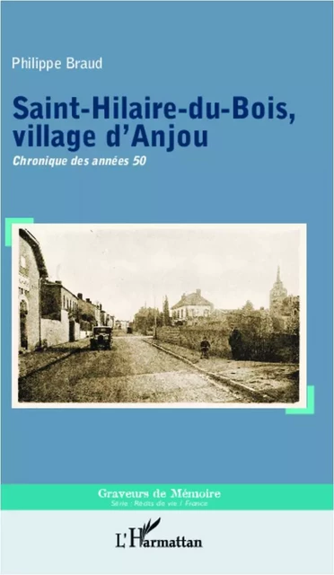 Saint-Hilaire-du-Bois, village d'Anjou - Philippe Braud - Editions L'Harmattan