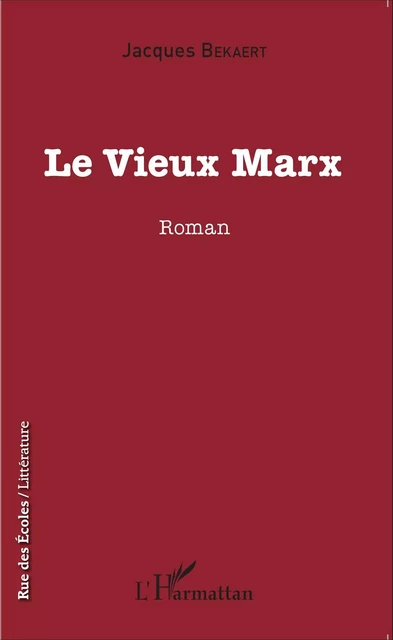 Le vieux Marx - Jacques Bekaert - Editions L'Harmattan