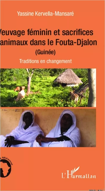 Veuvage féminin et sacrifices d'animaux dans le Fouta-Djalon (Guinée) - Yassine Kervella Mansare - Editions L'Harmattan