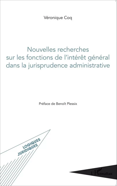 Nouvelles recherches sur les fonctions de l'intérêt général dans la jurisprudence administrative - Véronique Coq - Editions L'Harmattan