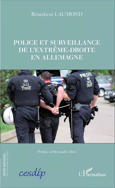 Police et surveillance de l'extrême-droite en Allemagne - Bénédicte Laumond - Editions L'Harmattan