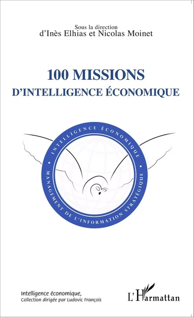 100 missions d'intelligence économique - Inès Elhias, Nicolas Moinet - Editions L'Harmattan