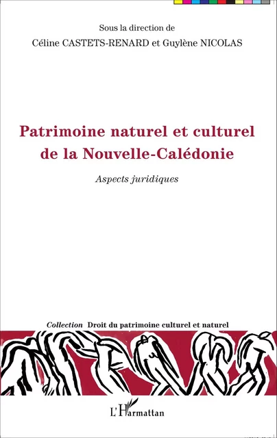 Patrimoine naturel et culturel de la Nouvelle-Calédonie - Guylène Nicolas, Céline Castets-Renard - Editions L'Harmattan