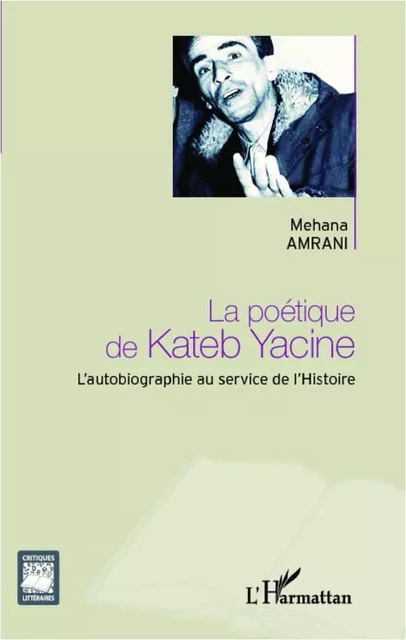 La poétique de Kateb Yacine - Mehana Amrani - Editions L'Harmattan