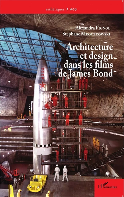 Architecture et design dans les films de James Bond - Stéphane Mroczkowski, Alexandra Pignol - Editions L'Harmattan