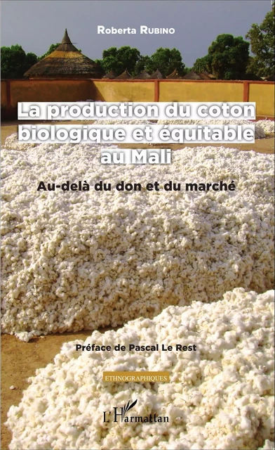 La production du coton biologique et équitable au Mali - Roberta Rubino - Editions L'Harmattan