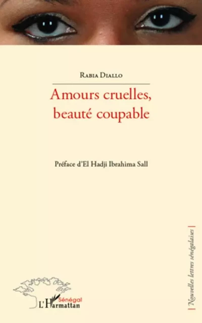 Amours cruelles, beauté coupable - Rabia Diallo - Harmattan Sénégal