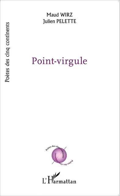 Point-virgule - Maud Wirz, Julien Pelette - Editions L'Harmattan