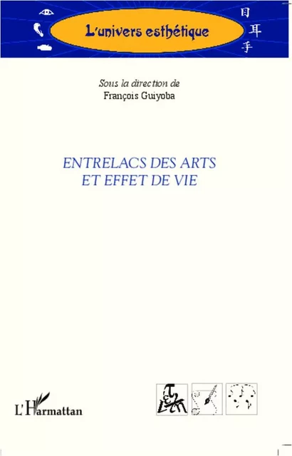 Entrelacs des arts et effet de vie - François Guiyoba - Editions L'Harmattan