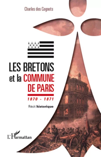 Les Bretons et la Commune de Paris 1870 - 1871 - Charles des Cognets - Editions L'Harmattan