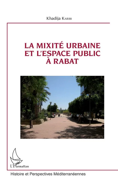 La mixité urbaine et l'espace public à Rabat - Khadija Karibi - Editions L'Harmattan