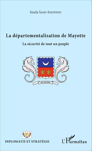 La départementalisation de Mayotte -  Said souffou soula - Editions L'Harmattan