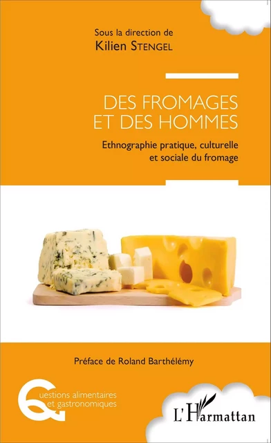 Des fromages et des hommes - Kilien Stengel - Editions L'Harmattan