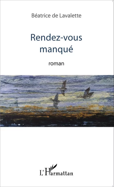 Rendez-vous manqué - Béatrice de Lavalette - Editions L'Harmattan