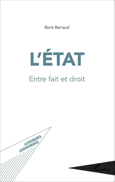 L'État entre fait et droit - Boris Barraud - Editions L'Harmattan