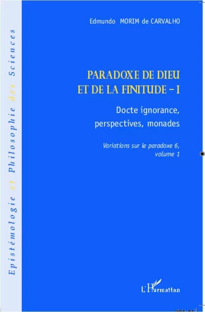 Paradoxe de Dieu et de la finitude (Volume 1) - Edmundo Morim De Carvalho - Editions L'Harmattan