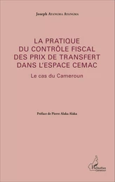 La pratique du contrôle fiscal des prix de transfert dans l'espace CEMAC