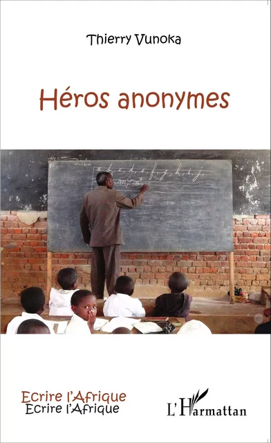 Héros anonymes - Thierry Vunoka - Editions L'Harmattan