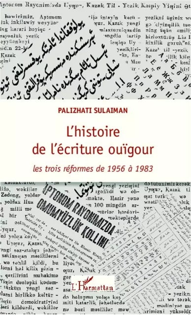 L'histoire de l'écriture ouïgour - Palizhati S. Yiltiz, Palizhati Sulaiman - Editions L'Harmattan