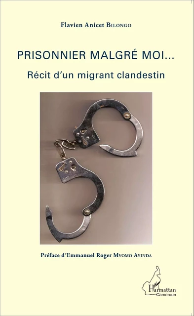 Prisonnier malgré moi... - Flavien Anicet Bilongo - Editions L'Harmattan