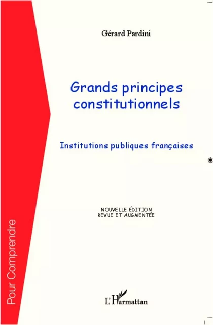 Grands principes constitutionnels - Gérard Pardini - Editions L'Harmattan