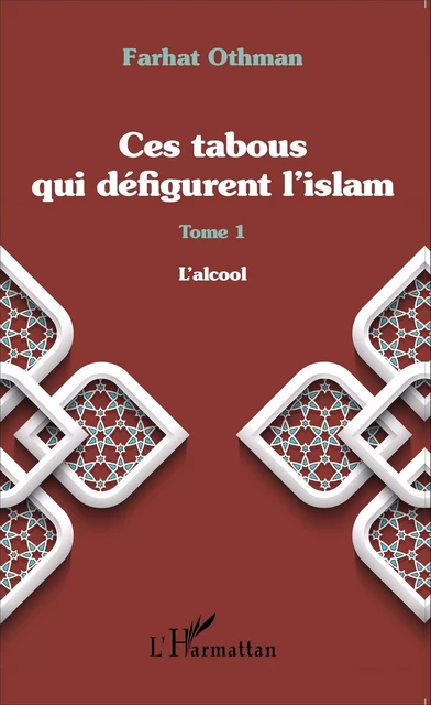 Ces tabous qui défigurent l'islam - Farhat Othman - Editions L'Harmattan