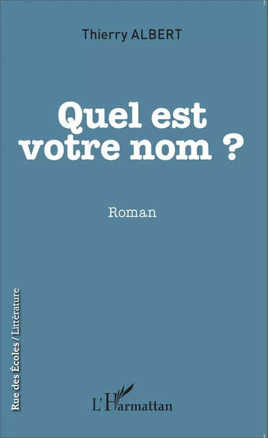 Quel est votre nom ? - Thierry ALBERT - Editions L'Harmattan